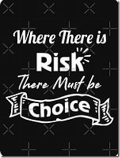 Where there is risk there must be choice